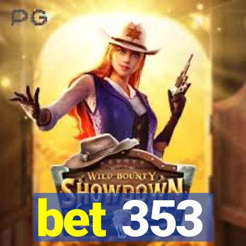 bet 353